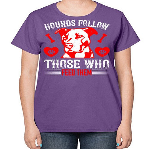 Hounds follow those who feed them Style 196# - dogs-  Ladies T-Shirt