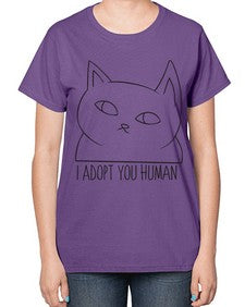 I Adopt You Human - cats-  Ladies T-Shirt