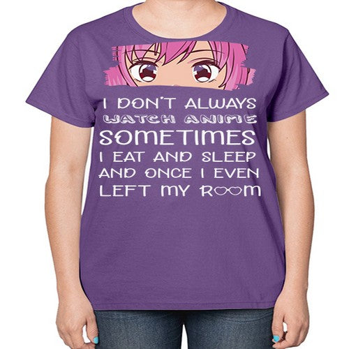 I Dont Always Watch Anime Anime 237# - anime-  Ladies T-Shirt