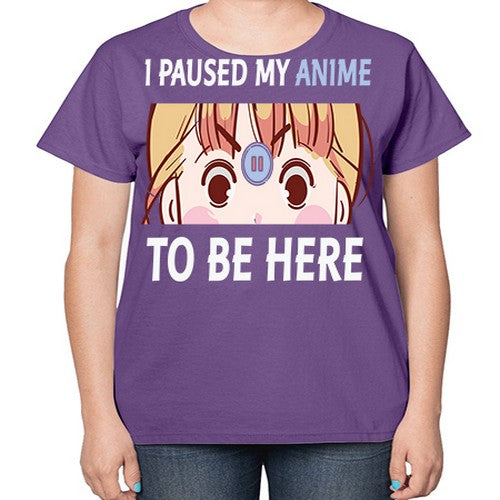 I Paused My Anime To Anime 244# - anime-  Ladies T-Shirt