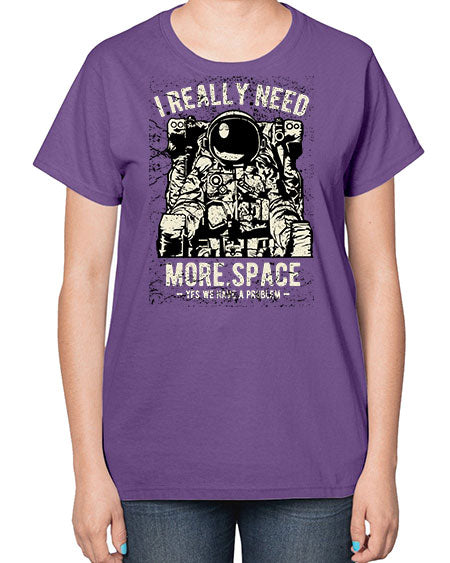 I Really Need More Space CS 19# - space-  Ladies T-Shirt