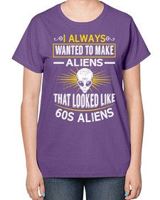 I always want to make aliends that looks like s aliens 6# - ufo-  Ladies T-Shirt