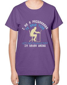I am a programmer to save time I am never wrong 42# - computer-  Ladies T-Shirt