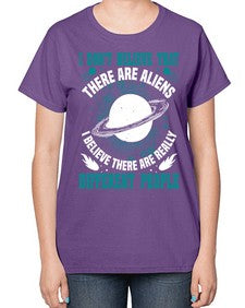 I dont belive that there are aliens 8# - ufo-  Ladies T-Shirt