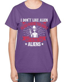 I dont like alien films where you dont get to see the aliens 10# - ufo-  Ladies T-Shirt