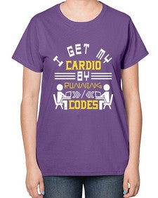 I get my cardio by running codes 41# - computer-  Ladies T-Shirt
