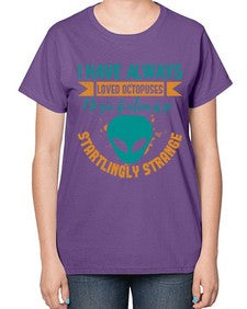 I have always loved octopuses no scifi alien 15# - ufo-  Ladies T-Shirt