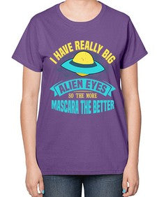 I have really big alien eyes 16# - ufo-  Ladies T-Shirt