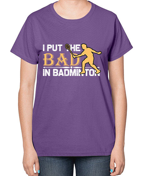 I put 1096# - badminton-  Ladies T-Shirt