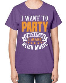 I want to pary in space 21# - ufo-  Ladies T-Shirt