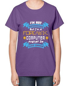 Im not superwoman but Im a foreasik analyst 33# - computer-  Ladies T-Shirt
