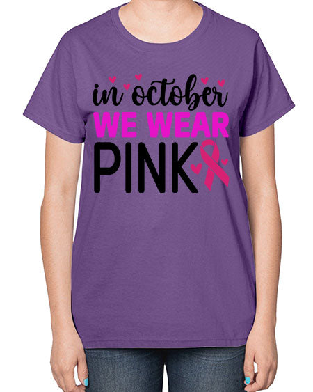In October We Wear Pink 16# - breast cancer-  Ladies T-Shirt