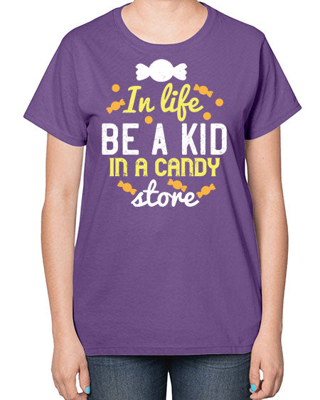 In life be a kid in a candy store Style 122# - kids-  Ladies T-Shirt