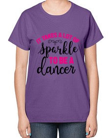 It takes a lot of sparkle to be a dancer 144# - ballet-  Ladies T-Shirt
