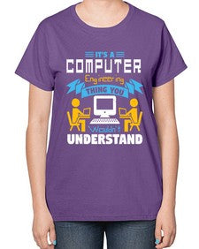 Its a computer engineering thing you 29# - computer-  Ladies T-Shirt
