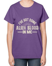 Ive got some alien blood in me 31# - ufo-  Ladies T-Shirt