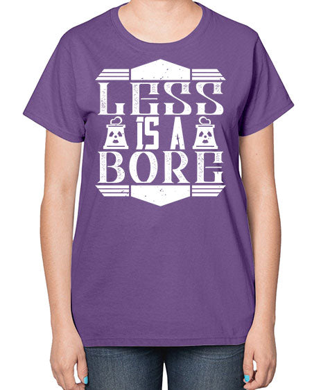 Less is a bore Style 268# - architect-  Ladies T-Shirt