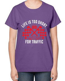 Life is too short for traffic 38# - car-  Ladies T-Shirt