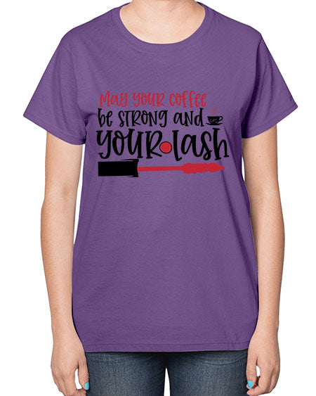 May your coffee be strong and your lash design Style 222# -makeup  Ladies T-Shirt