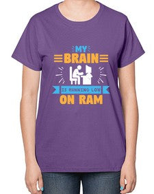 My Brain is running low on ram 24# - computer-  Ladies T-Shirt