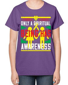 Only a spiritual being has awareness Style 34# - Self awareness-  Ladies T-Shirt
