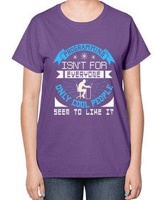 Programming isnt for everyone 17# - computer-  Ladies T-Shirt