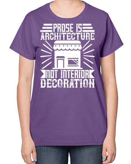 Prose is architecture not interior decoration Style 346# - architect-  Ladies T-Shirt