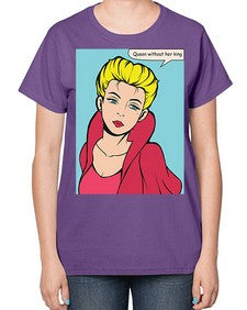 Queen Without Her King 1008# - art pop art-  Ladies T-Shirt