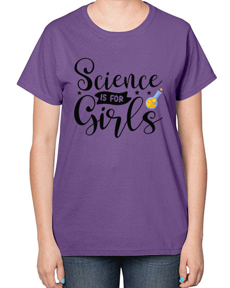 Science Is For Girls 102# - general science-  Ladies T-Shirt