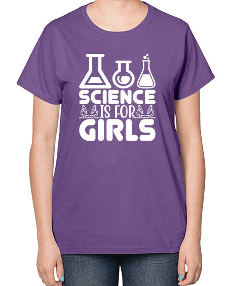 Science Is For Girls 103# - general science-  Ladies T-Shirt