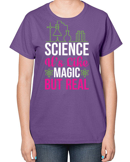 Science It s Like Magic But Real 87# - general science-  Ladies T-Shirt