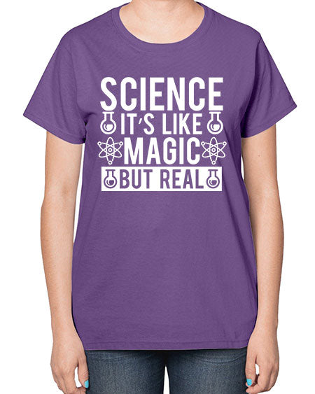 Science It s Like Magic But Real 88# - general science-  Ladies T-Shirt