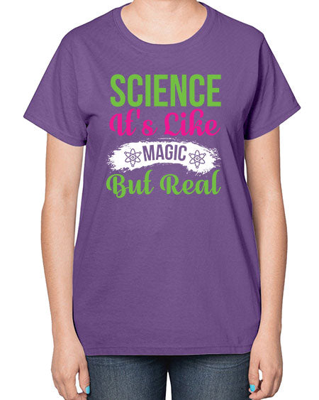 Science Its Like Magic But Real 80# - general science-  Ladies T-Shirt