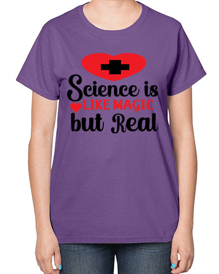 Science is Like Magic but Real 98# - general science-  Ladies T-Shirt