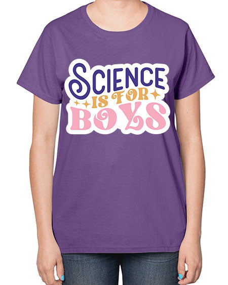 Science is for boys 104# - general science-  Ladies T-Shirt