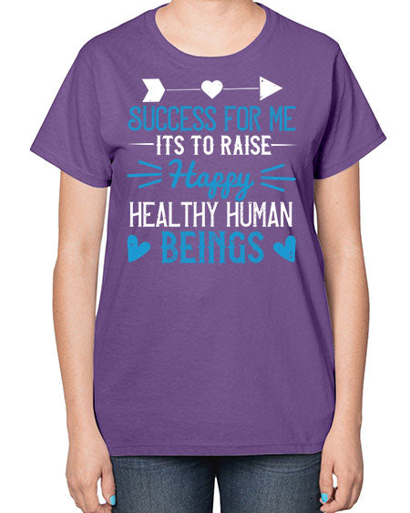 Success for me its to raise happy healthy human beings Style 212# - kids-  Ladies T-Shirt