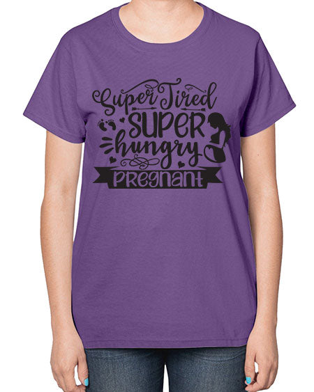 Super tired super hungrypregnant 450# - pregnancy-  Ladies T-Shirt