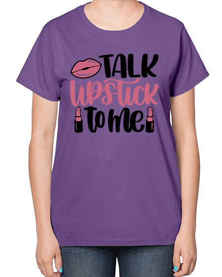 Talk Lipstick To Me Style 15# -makeup  Ladies T-Shirt