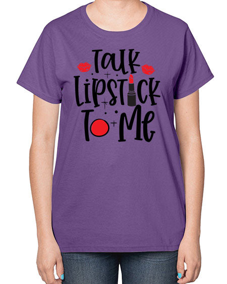 Talk Lipstick To Me Style 218# -makeup  Ladies T-Shirt