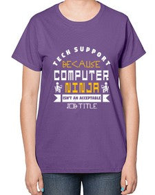 Tech Support because computer ninna is not a job title 14# - computer-  Ladies T-Shirt