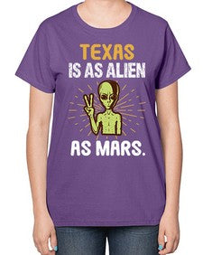 Texas is as alien as mars 39# - ufo-  Ladies T-Shirt