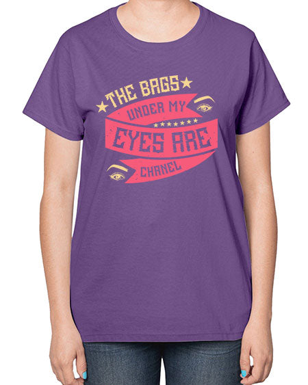 The bags under my eyes are Chanel Style 184# -makeup  Ladies T-Shirt