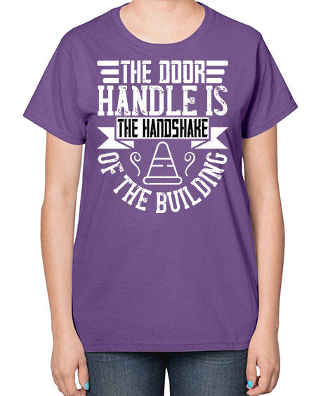The door handle is the handshake of the building Style 420# - architect-  Ladies T-Shirt