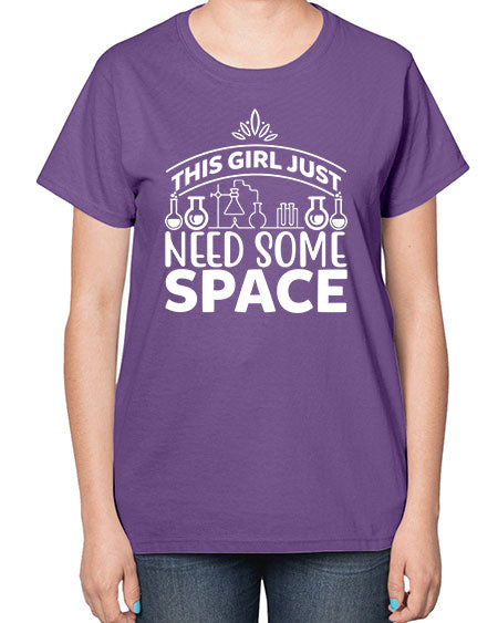 This Girl Just Need Some Space 1# - space-  Ladies T-Shirt