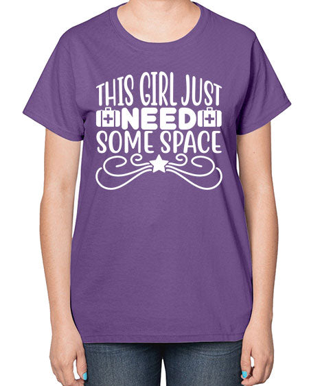 This Girl Just Need Some Space 5# - space-  Ladies T-Shirt