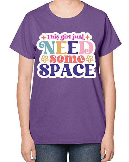 This girl just need some space 3# - space-  Ladies T-Shirt