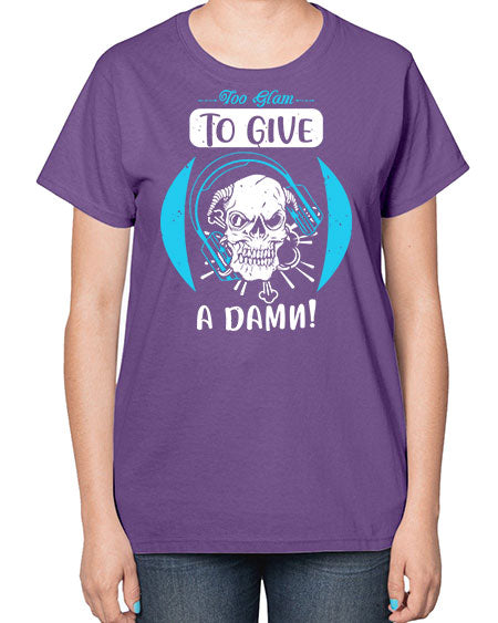 Too glam to give a damn Style 176# -makeup  Ladies T-Shirt