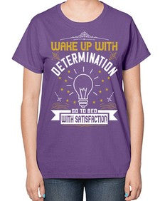 Wake up with determination Go to bed with satisfaction Style 7# - motivation-  Ladies T-Shirt
