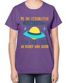 We do stigmatise teens a alot 43# - ufo-  Ladies T-Shirt