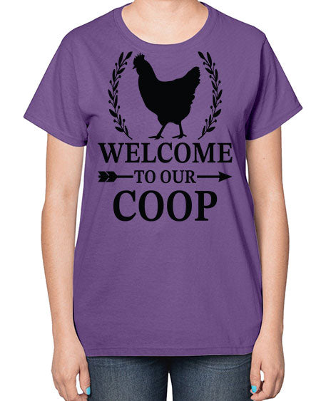 Welcome To Our Coop - chicken-  Ladies T-Shirt